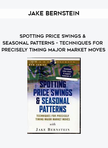 Jake Bernstein - Spotting Price Swings & Seasonal Patterns - Techniques for Precisely Timing Major Market Moves courses available download now.