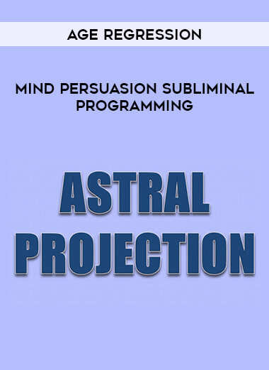 Mind Persuasion Subliminal Programming - Age Regression courses available download now.