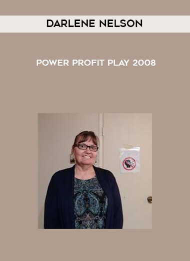 Darlene Nelson - Power Profit Play 2008 courses available download now.