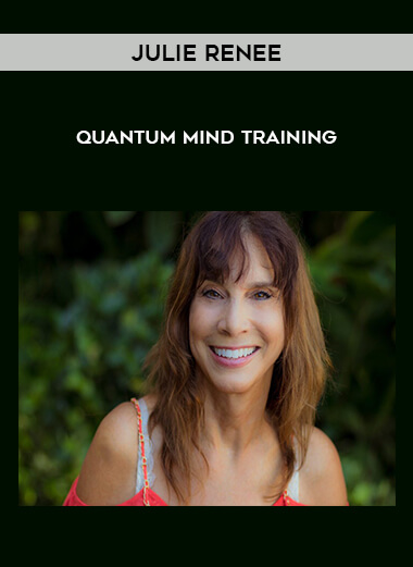 Julie Renee - Quantum Mind Training courses available download now.