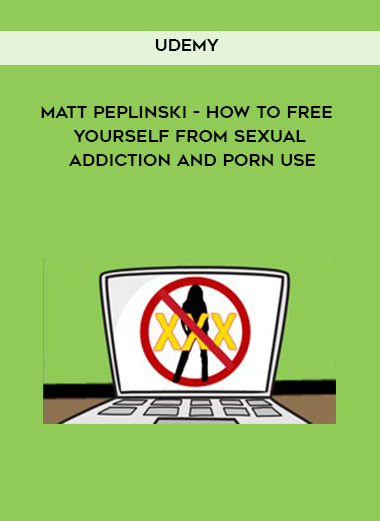 Udemy - Matt Peplinski - How To Free Yourself From Sexual Addiction And Porn Use courses available download now.