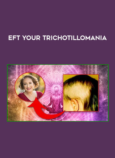 EFT Your Trichotillomania courses available download now.