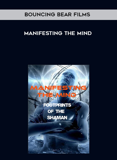 Bouncing Bear Films - Manifesting the Mind courses available download now.