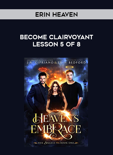 Erin Heaven - Become Clairvoyant Lesson 5 of 8 courses available download now.