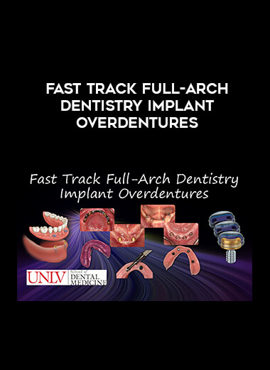Fast Track Full-Arch Dentistry Implant Overdentures courses available download now.