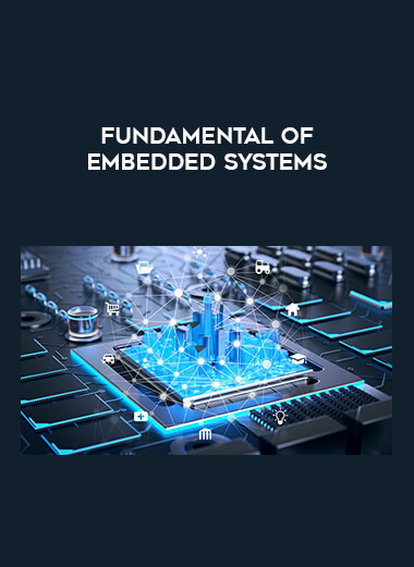 Fundamental of Embedded Systems courses available download now.
