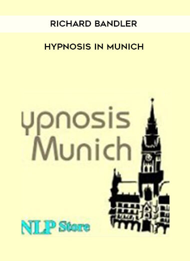Richard Bandler - Hypnosis in Munich courses available download now.
