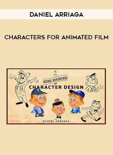 Daniel Arriaga - Characters for Animated Film courses available download now.