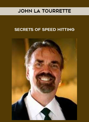 John La Tourrette - Secrets of Speed Hitting courses available download now.