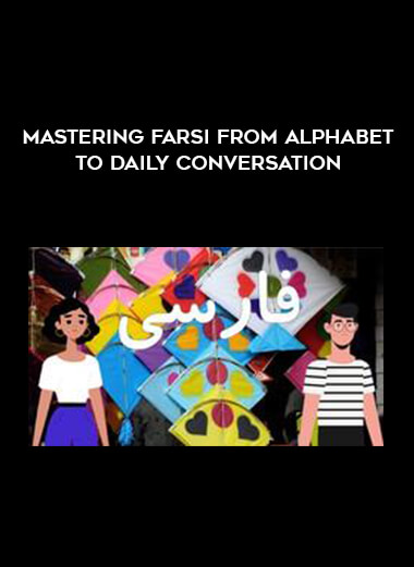 Mastering Farsi from Alphabet to Daily Conversation courses available download now.