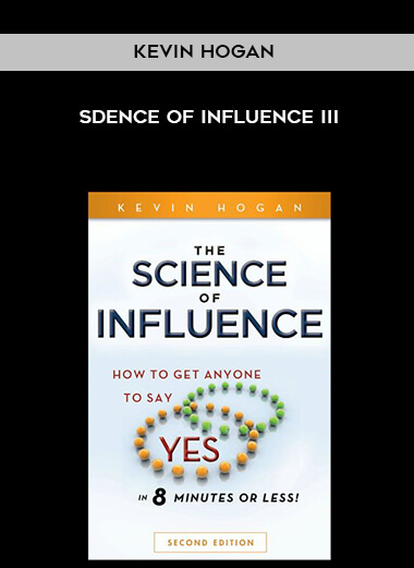 Kevin Hogan - Sdence of Influence III courses available download now.