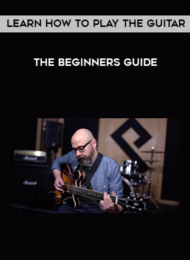 Learn How to Play the Guitar - The Beginners Guide courses available download now.