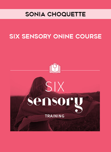 Sonia Choquette - Six Sensory Onine Course courses available download now.
