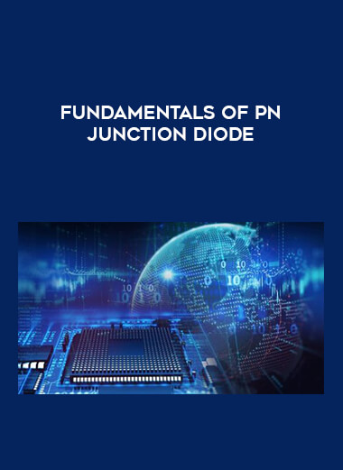 Fundamentals of PN Junction Diode courses available download now.