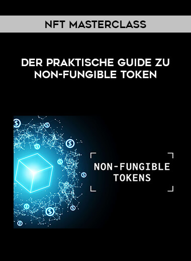 NFT Masterclass - Der praktische Guide zu Non-Fungible Token courses available download now.