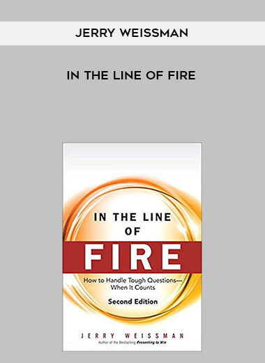 Jerry Weissman - In the Line of Fire courses available download now.