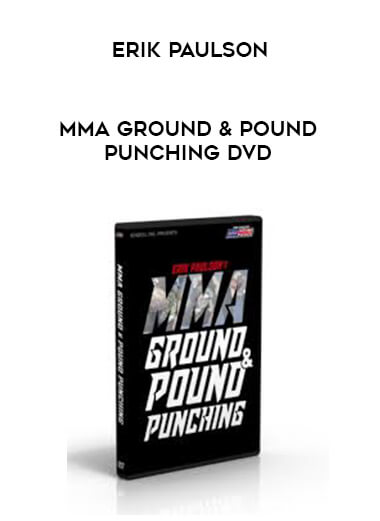 MMA Ground & Pound Punching DVD with Erik Paulson courses available download now.