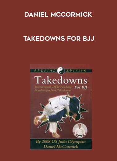 Daniel McCormick - Takedowns for BJJ {Judo w/ Gi} courses available download now.