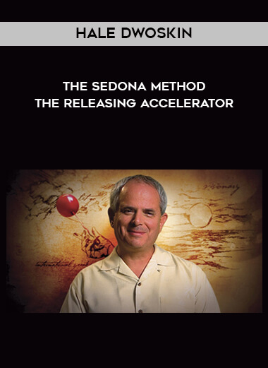 Hale Dwoskin - The Sedona Method - The Releasing Accelerator courses available download now.