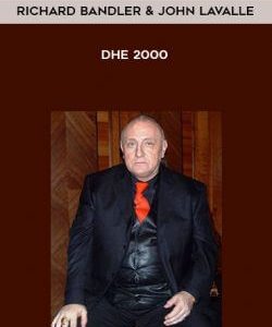 Richard Bandler & John LaValle - DHE 2000 courses available download now.