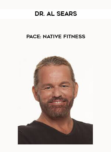 Dr. Al Sears - PACE: Native Fitness courses available download now.