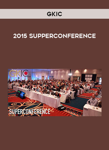 GKIC - 2015 SUPPERCONFERENCE courses available download now.
