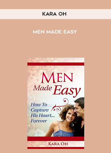 Kara Oh - Men Made Easy courses available download now.