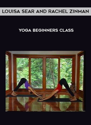 Louisa Sear and Rachel Zinman - Yoga Beginners Class courses available download now.