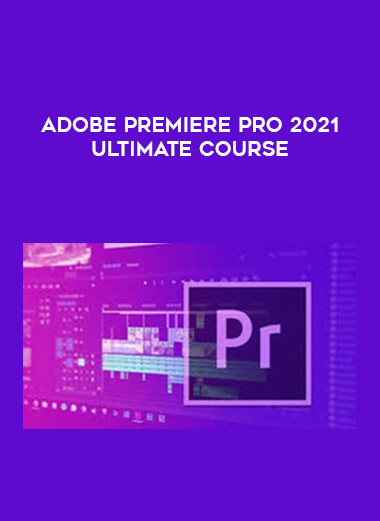 Adobe Premiere Pro 2021 Ultimate Course courses available download now.