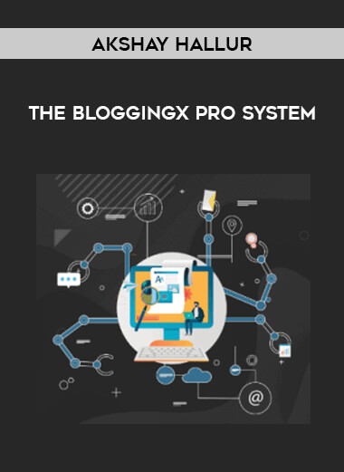 Akshay Hallur - The BloggingX Pro System courses available download now.