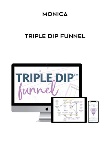 Monica - Triple Dip Funnel courses available download now.