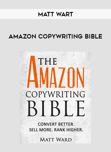 Matt Wart - Amazon Copywriting Bible courses available download now.