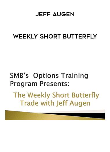 Jeff Augen - Weekly Short Butterfly courses available download now.