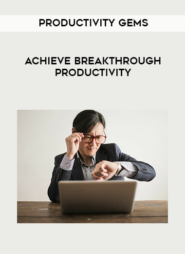 Productivity gems - Achieve breakthrough Productivity courses available download now.