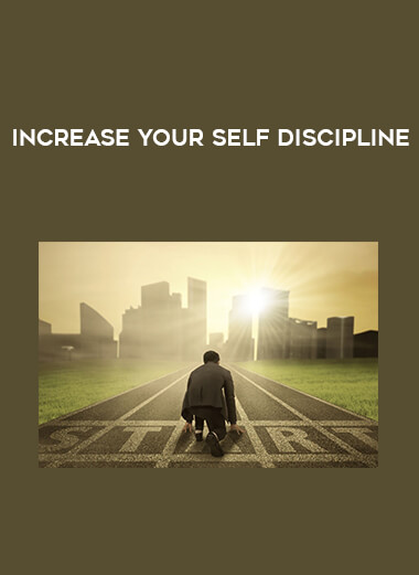 Increase Your Self Discipline courses available download now.
