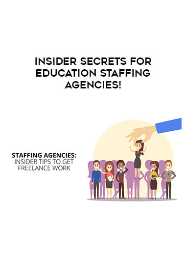 INSIDER SECRETS FOR EDUCATION STAFFING AGENCIES! courses available download now.