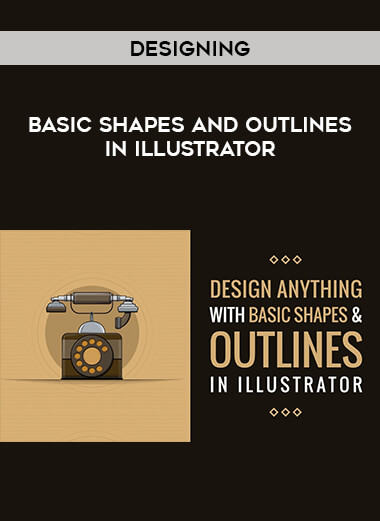 Designing with Basic Shapes and Outlines in Illustrator courses available download now.