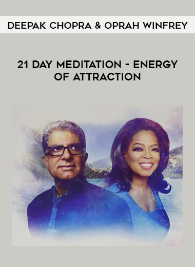 Deepak Chopra & Oprah Winfrey - 21 Day Meditation - Energy of Attraction courses available download now.