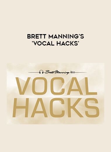 Brett Manning's 'Vocal Hacks' courses available download now.