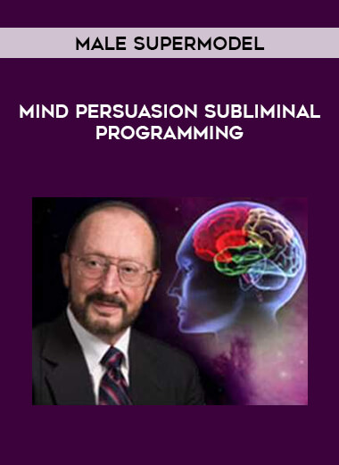 Mind Persuasion Subliminal Programming - Male Supermodel courses available download now.