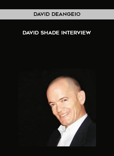 David Deangeio - David Shade Interview courses available download now.