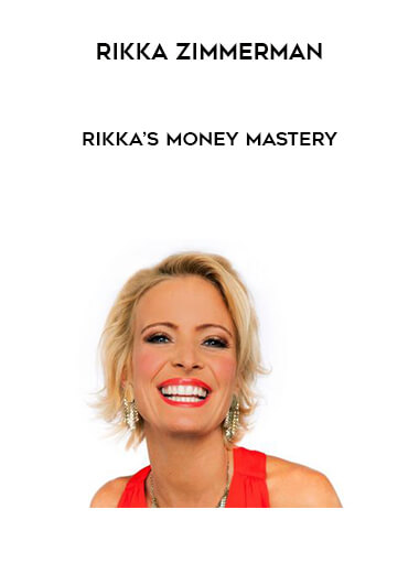 Rikka Zimmerman - Rikka’s Money Mastery courses available download now.