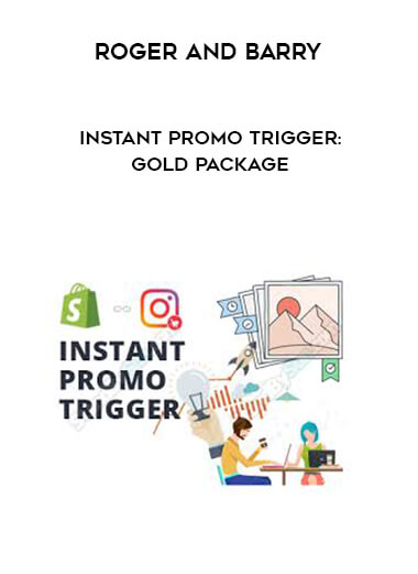 Roger and Barry - Instant Promo Trigger: Gold Package courses available download now.