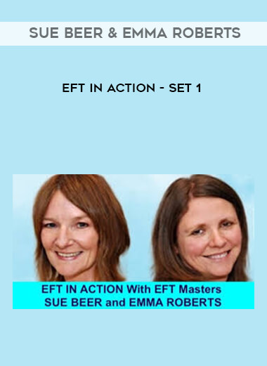 Sue Beer & Emma Roberts - EFT In Action - Set 1 courses available download now.