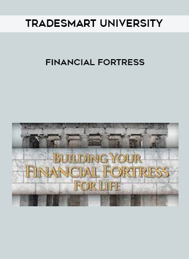 TradeSmart University - Financial Fortress courses available download now.