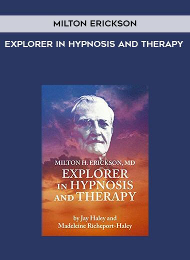 Milton Erickson - Explorer in Hypnosis And Therapy courses available download now.