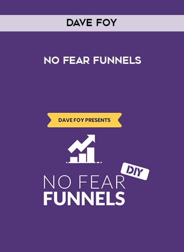 Dave Foy - No Fear Funnels courses available download now.