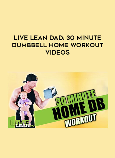 Live Lean Dad: 30 Minute Dumbbell Home Workout Videos courses available download now.