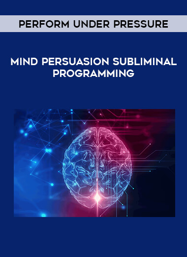Mind Persuasion Subliminal Programming - Perform Under Pressure courses available download now.