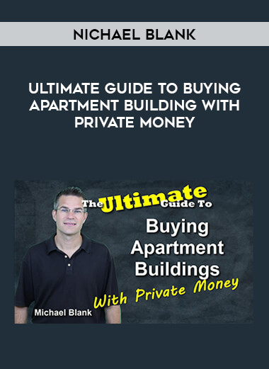 Nichael Blank - Ultimate Guide to Buying Apartment Building with Private Money courses available download now.